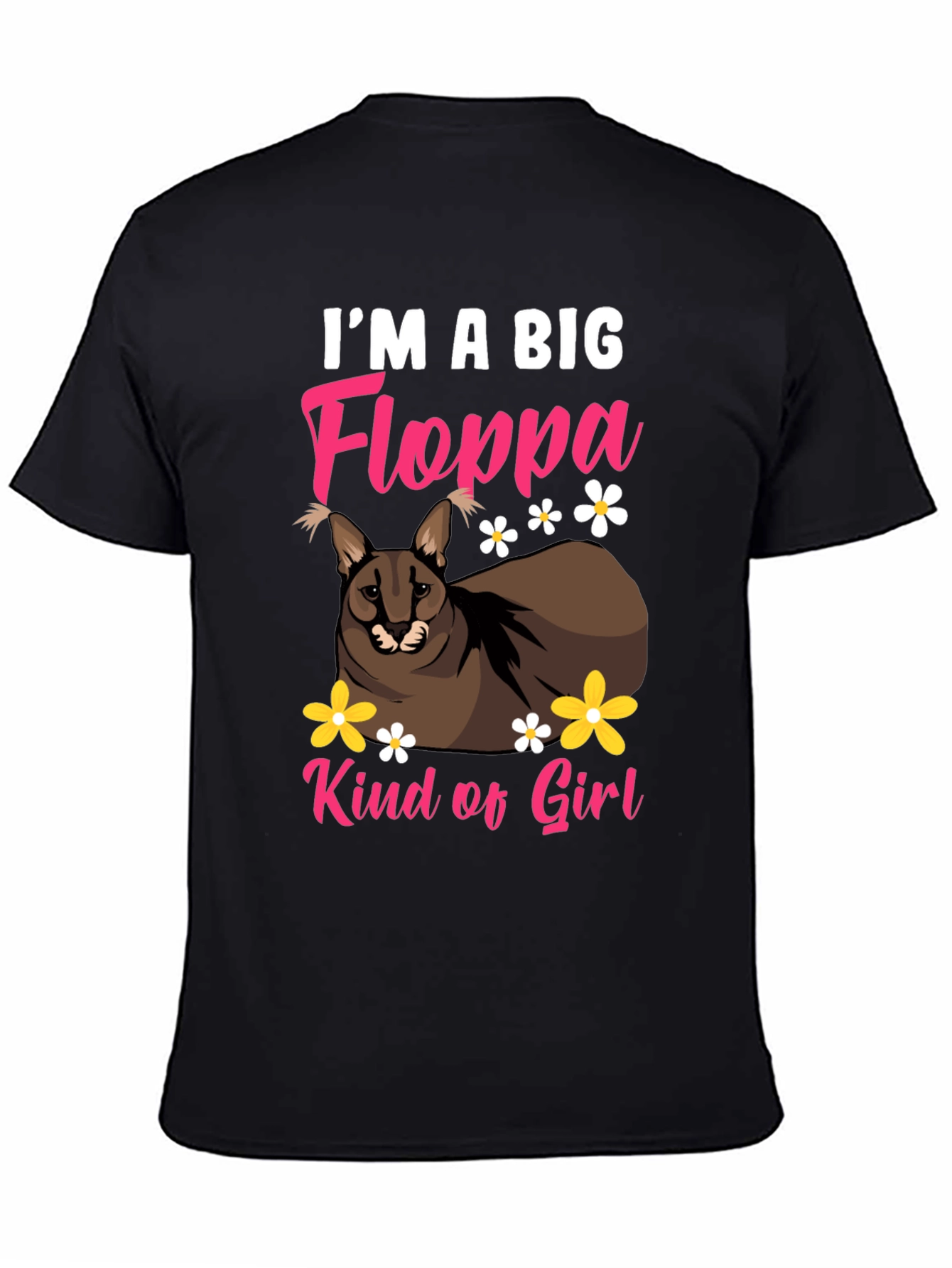 Im a Big Floppa Kind of Girl Black T-Shirt