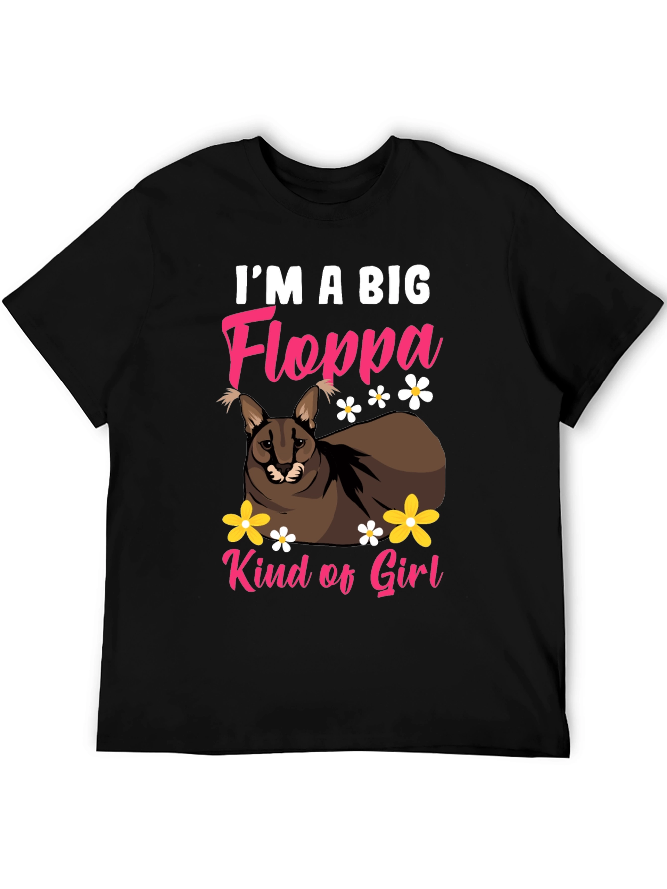 Im a Big Floppa Kind of Girl Black T-Shirt