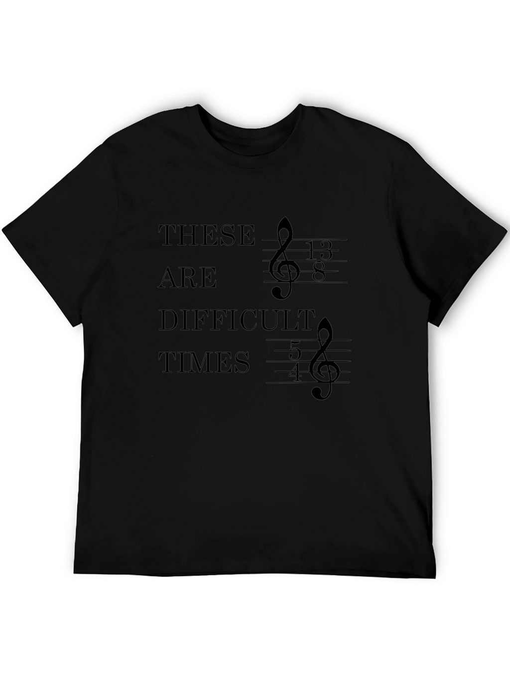 Difficult Times Music T-Shirt - Unique Treble Clef Design