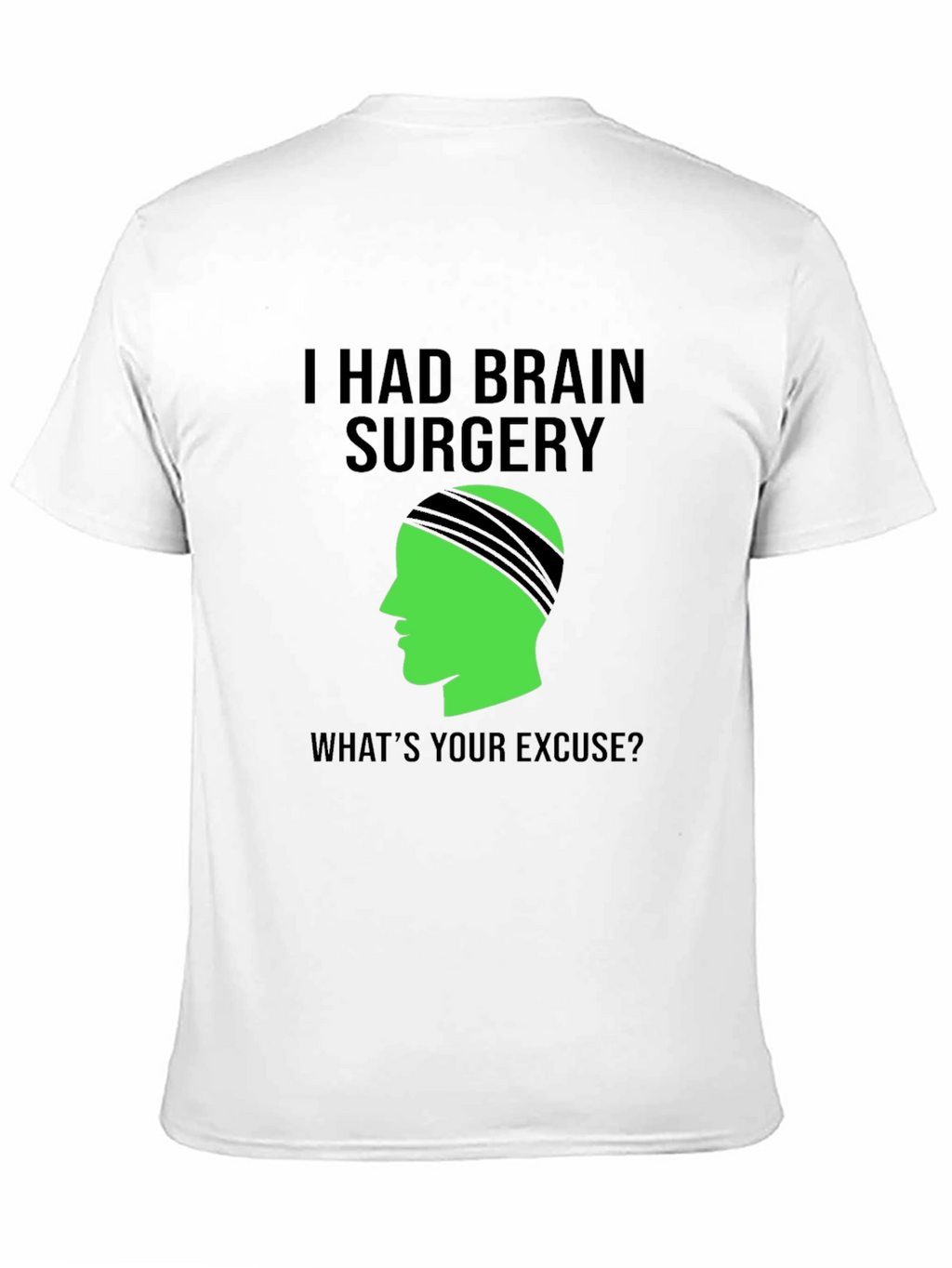 Brain Surgery Tee - Whats Your Excuse? Novelty Graphic