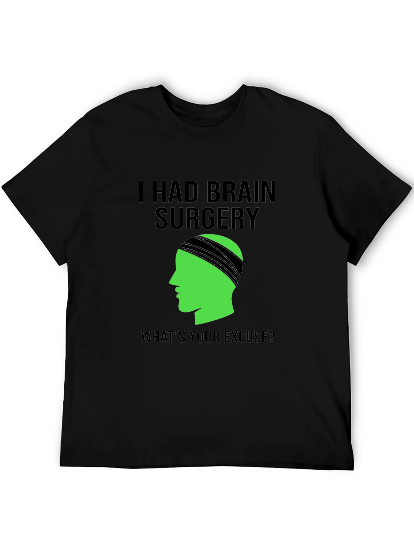 Brain Surgery Tee - Whats Your Excuse? Novelty Graphic