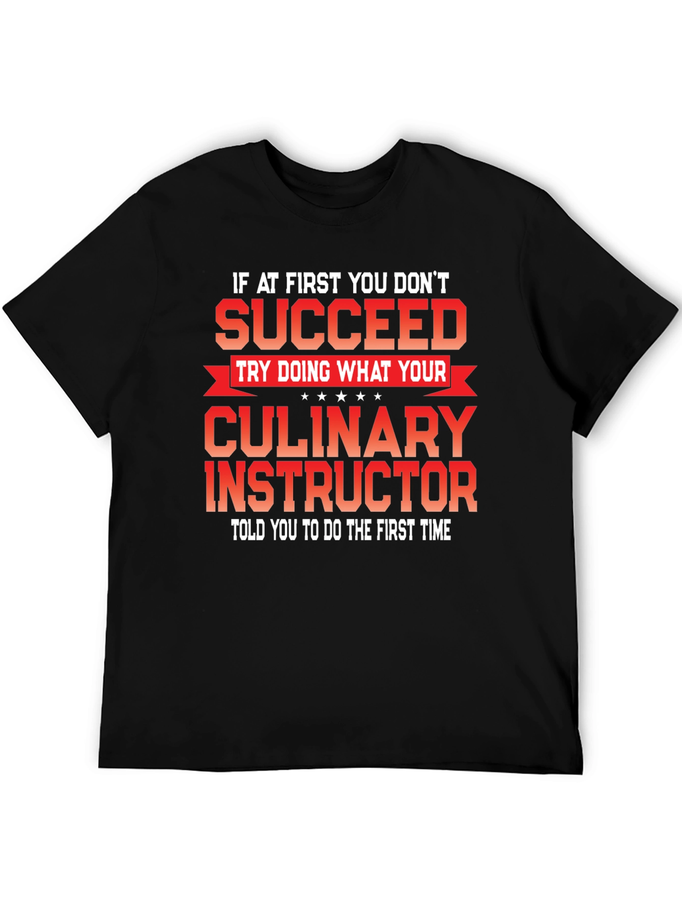 Culinary Instructor T-Shirt - First Times the Charm
