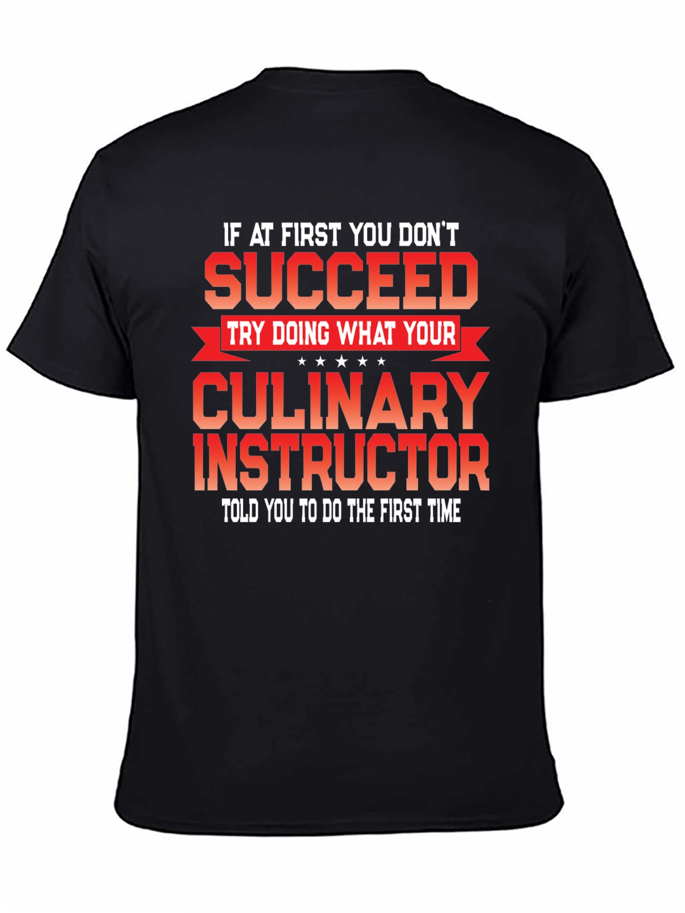Culinary Instructor T-Shirt - First Times the Charm