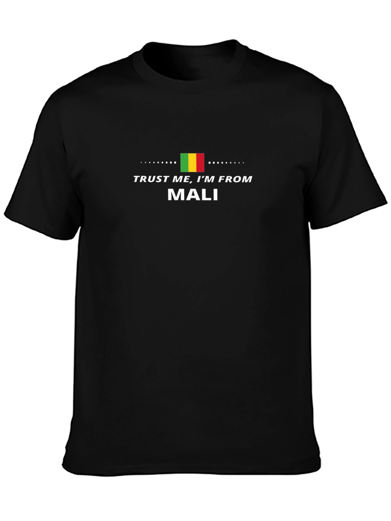 Trust Me Im From Mali T-Shirt