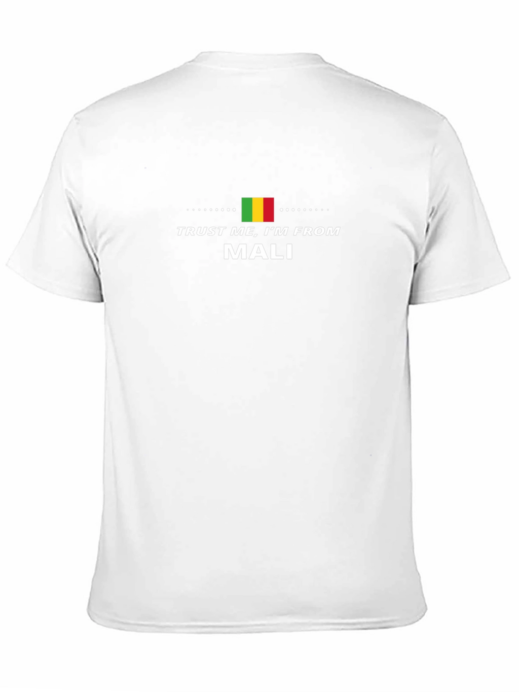 Trust Me Im From Mali T-Shirt