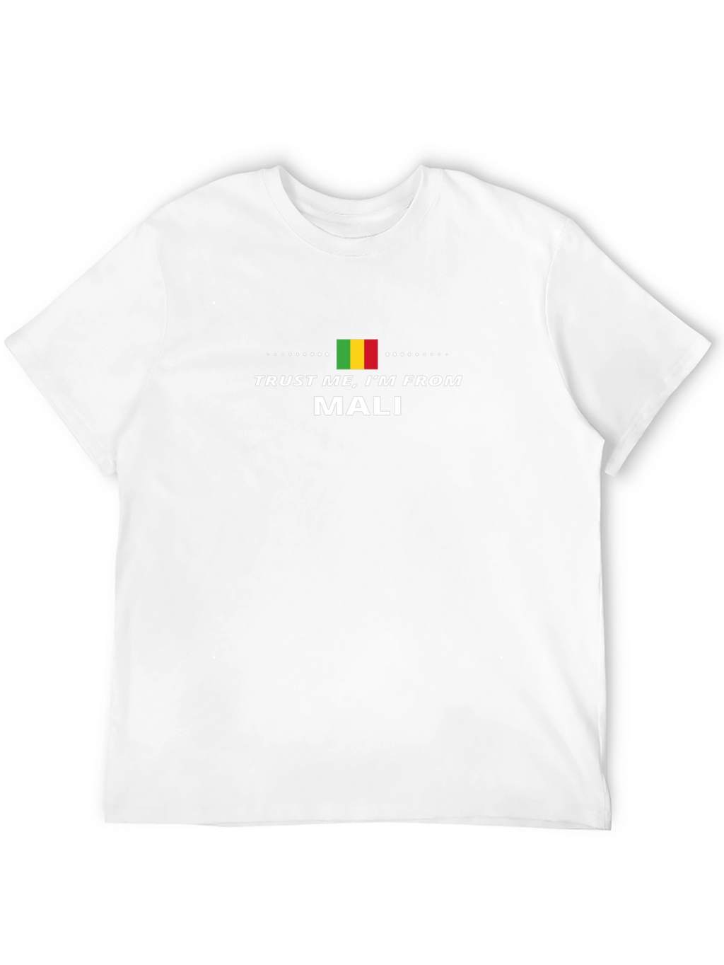 Trust Me Im From Mali T-Shirt