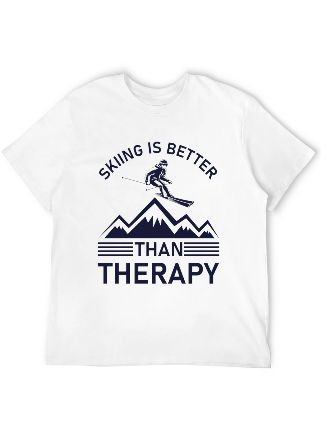 Skiing is Better Than Therapy T-Shirt