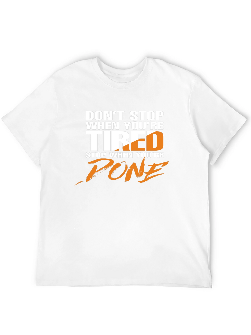 Motivational T-Shirt: Dont Stop When Tired