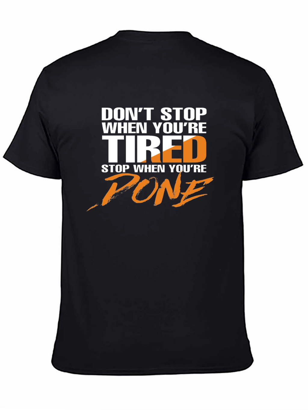 Motivational T-Shirt: Dont Stop When Tired