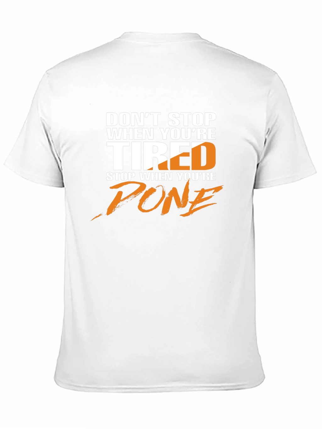 Motivational T-Shirt: Dont Stop When Tired