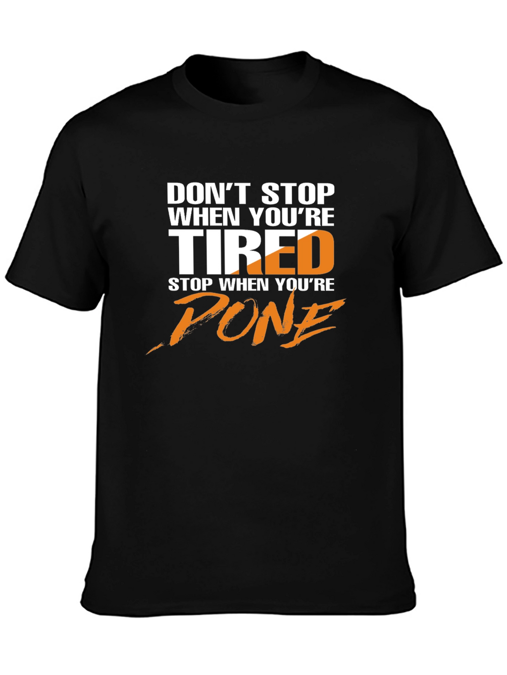 Motivational T-Shirt: Dont Stop When Tired