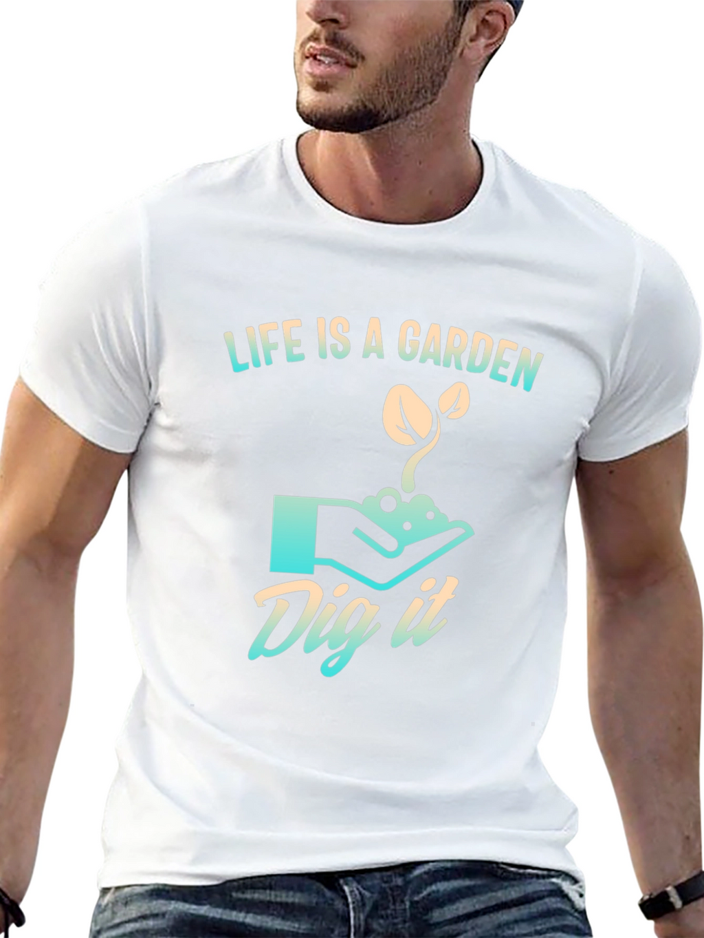 Life is a Garden T-Shirt - Dig It