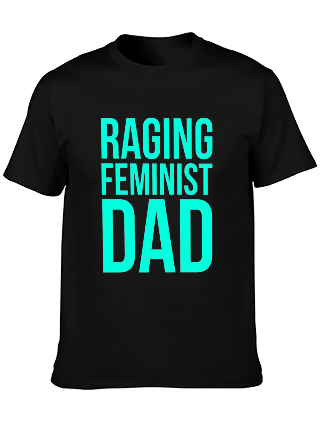 Raging Feminist Dad Black Cotton T-Shirt