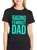 Raging Feminist Dad Black Cotton T-Shirt