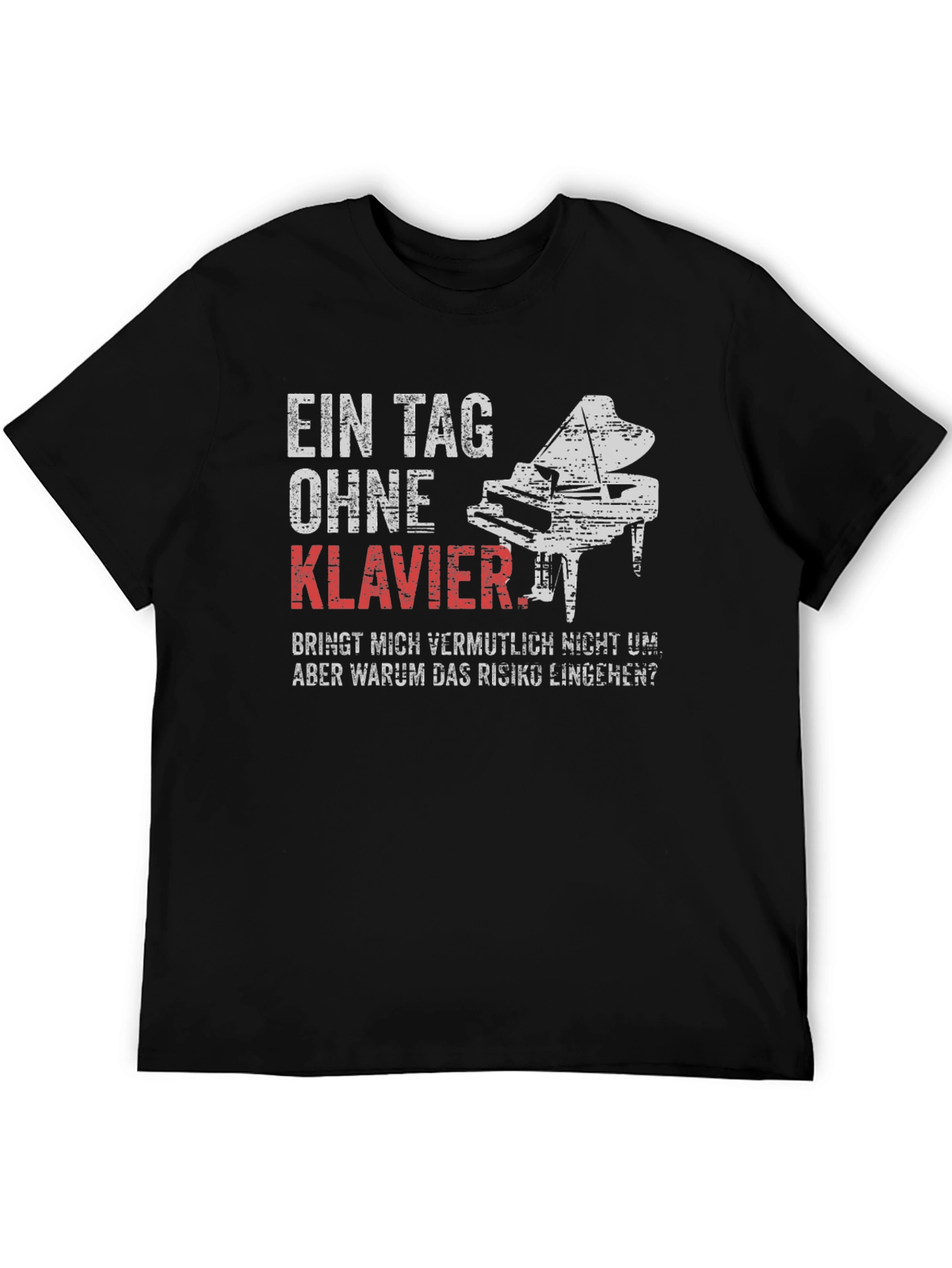 Ein Tag Ohne Klavier T-Shirt - Piano Lover Tee