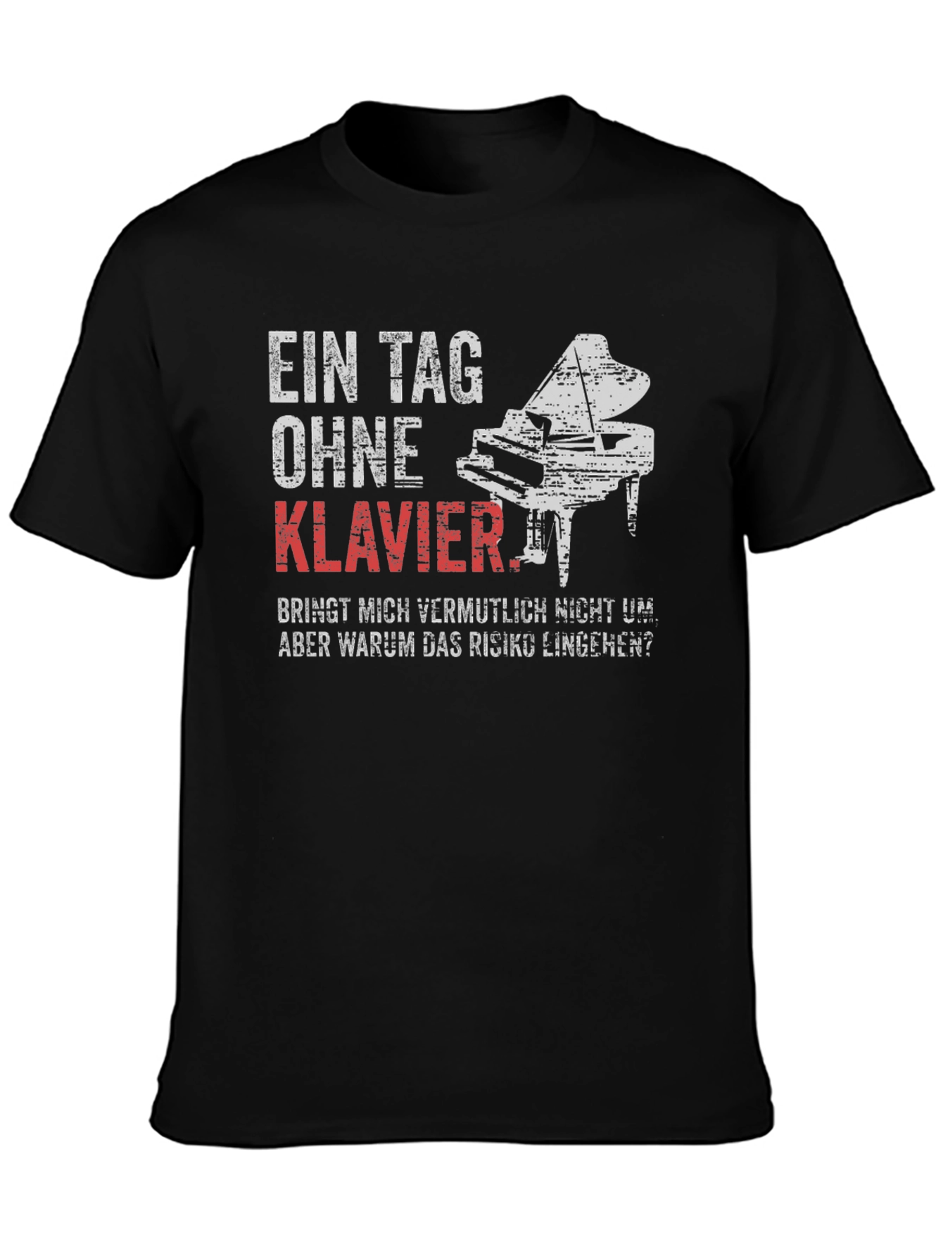 Ein Tag Ohne Klavier T-Shirt - Piano Lover Tee