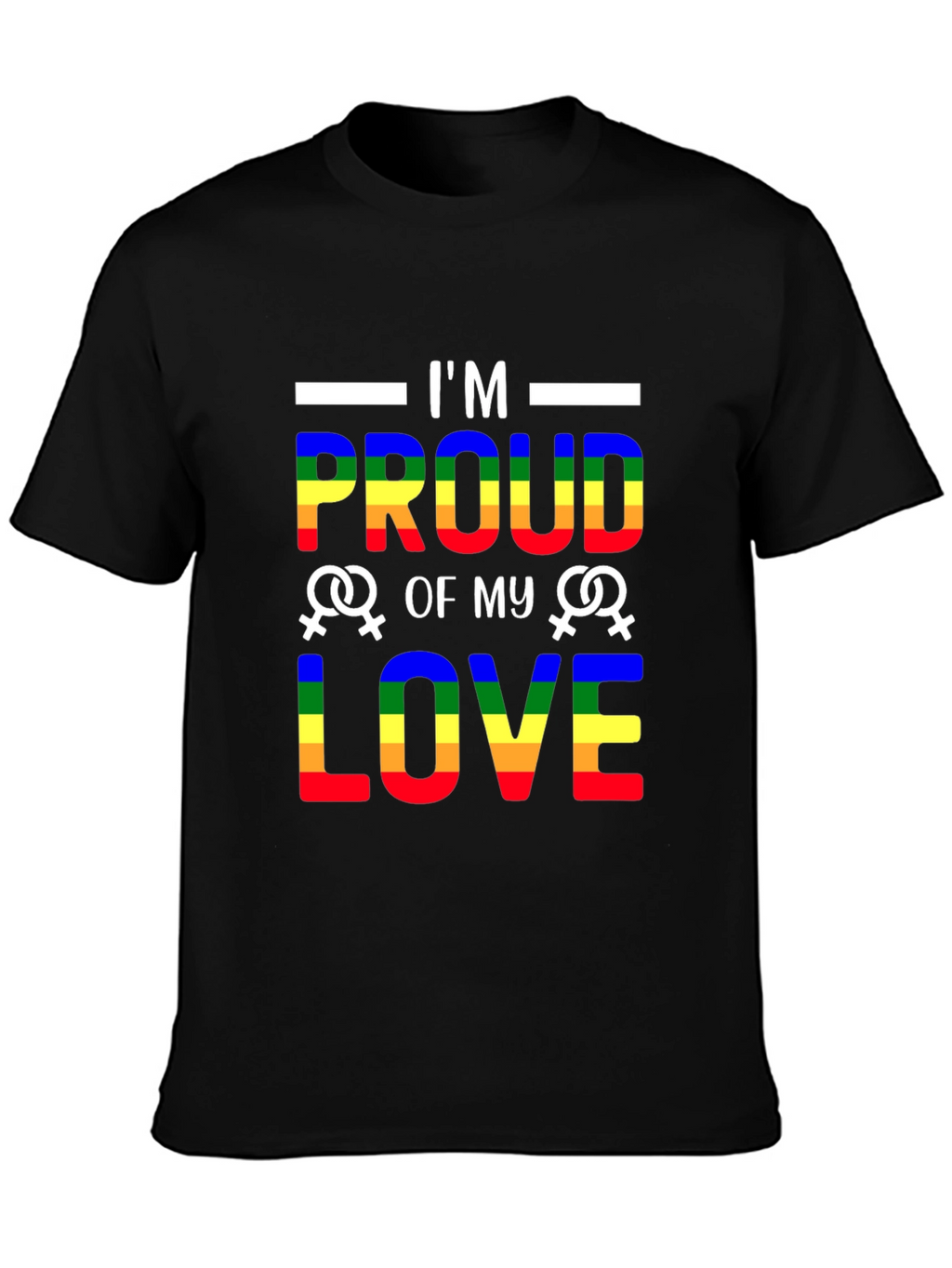 Im Proud of My Love LGBTQ+ T-Shirt