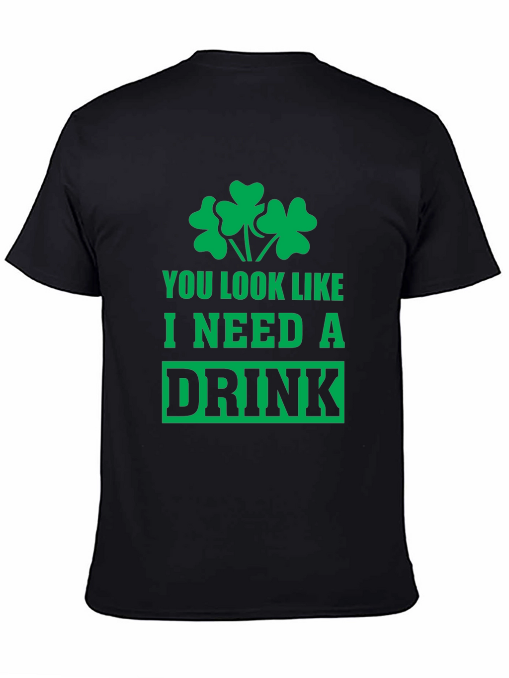 St Patricks Day T-Shirt - I Need a Drink