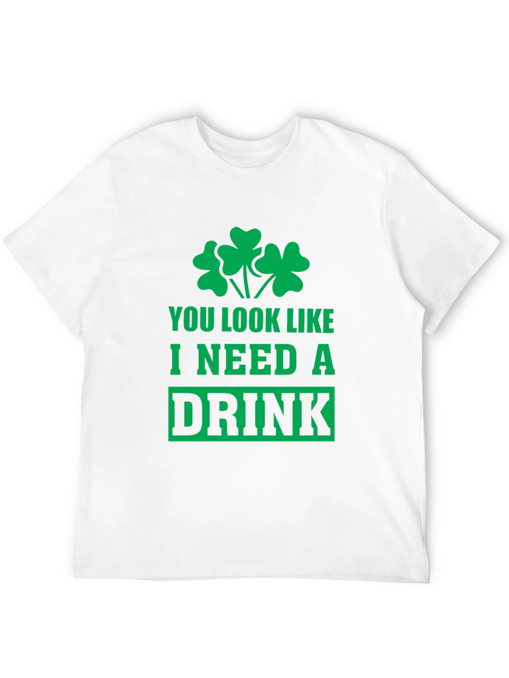 St Patricks Day T-Shirt - I Need a Drink