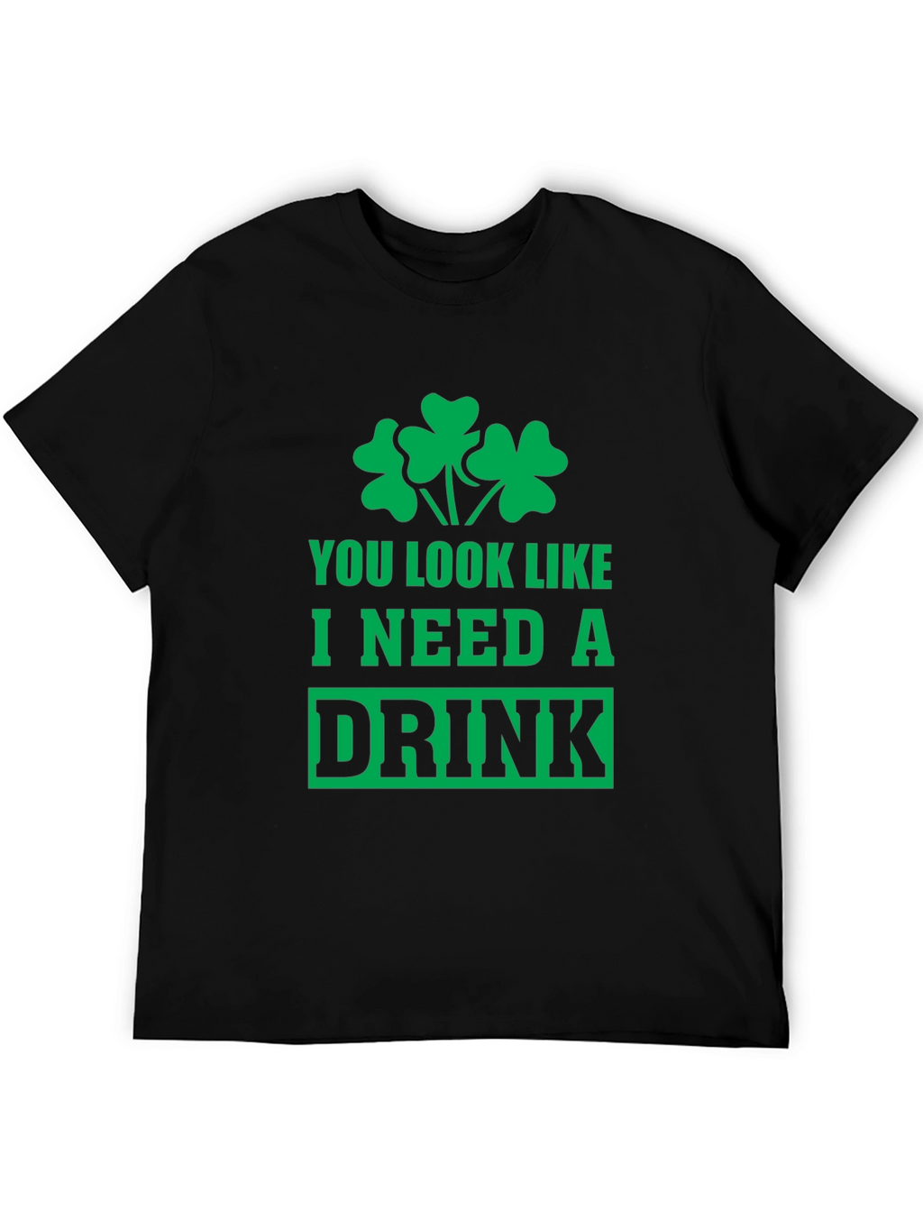 St Patricks Day T-Shirt - I Need a Drink