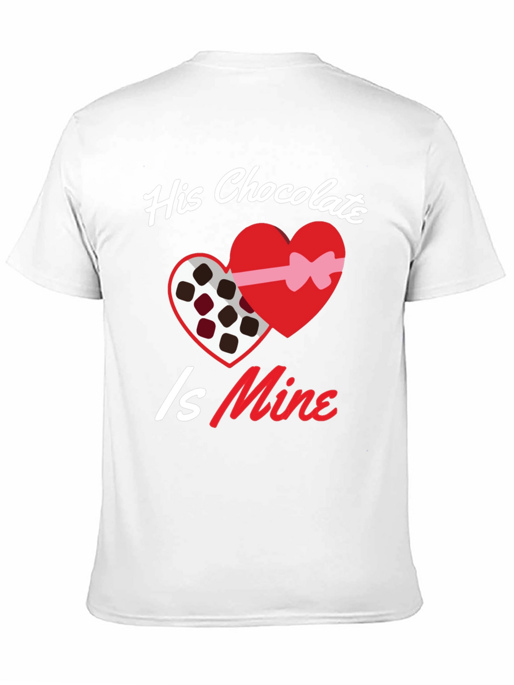 His Chocolate Is Mine - Valentines Day T-Shirt