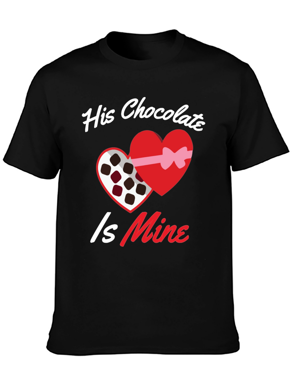 His Chocolate Is Mine - Valentines Day T-Shirt