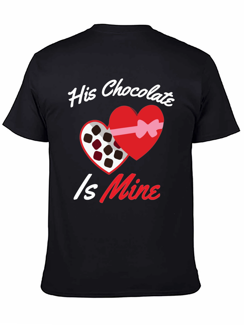 His Chocolate Is Mine - Valentines Day T-Shirt