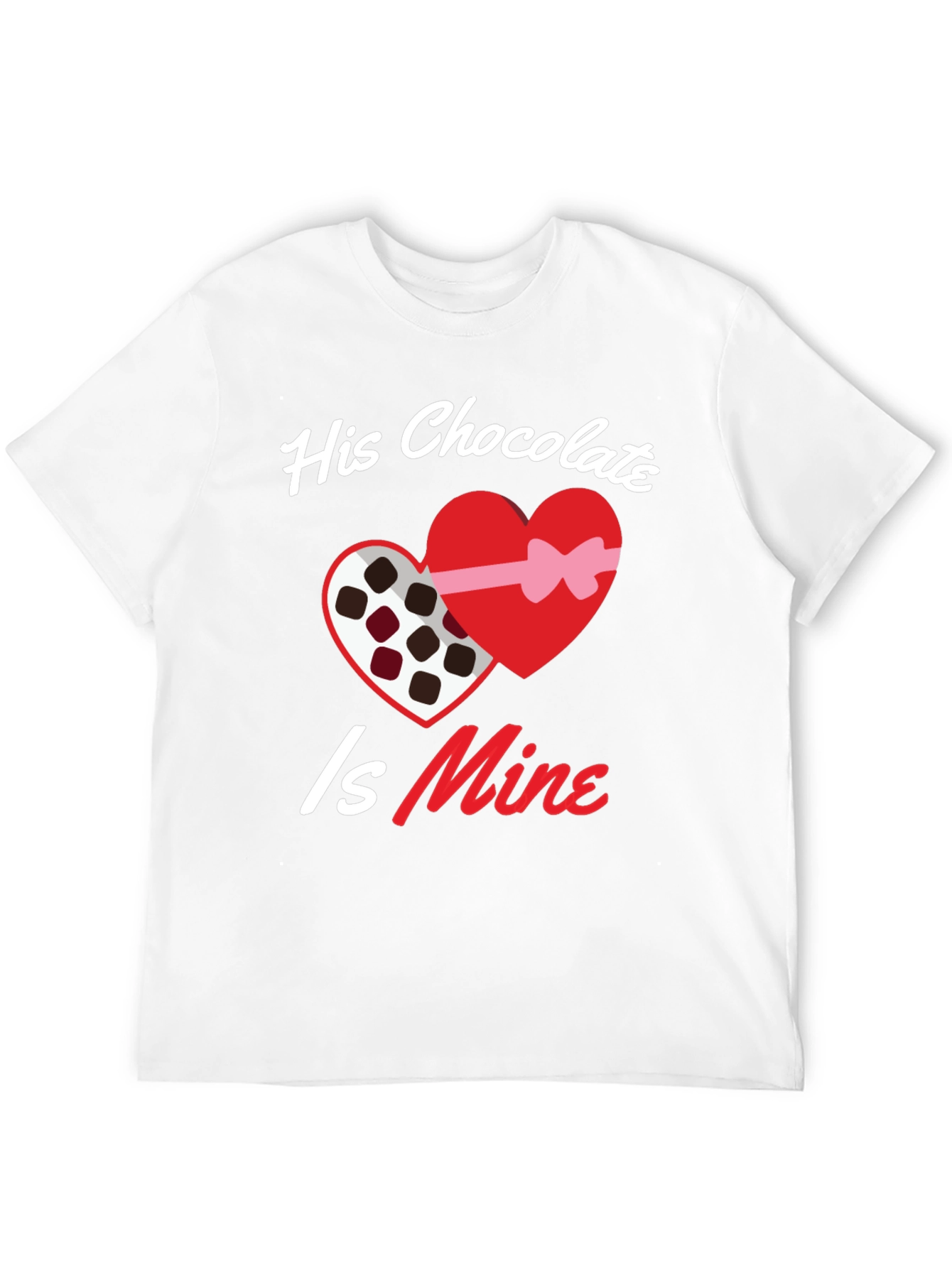 His Chocolate Is Mine - Valentines Day T-Shirt