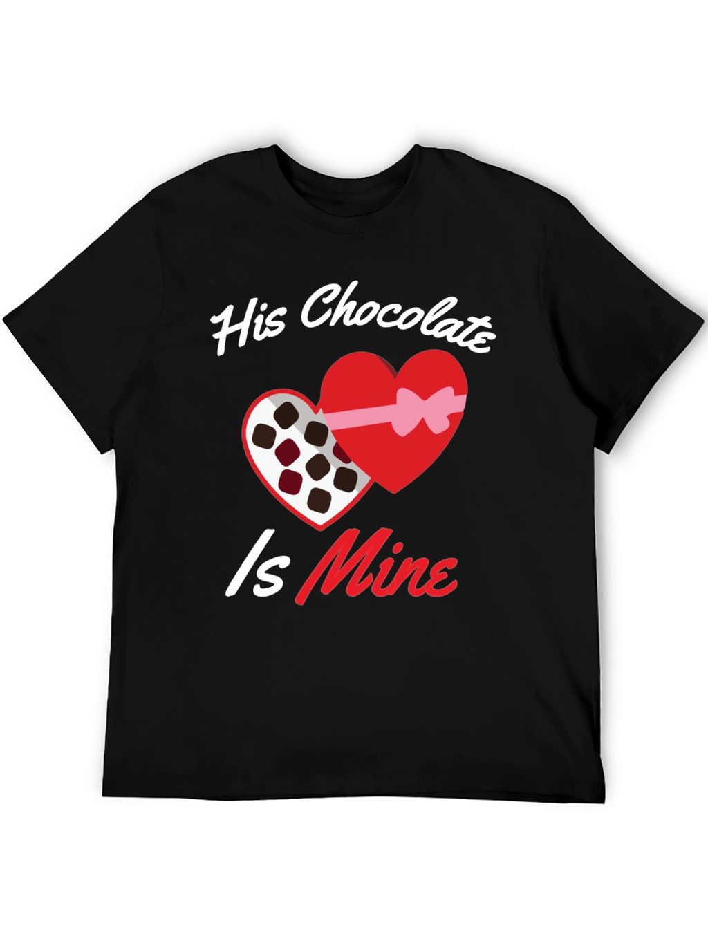 His Chocolate Is Mine - Valentines Day T-Shirt
