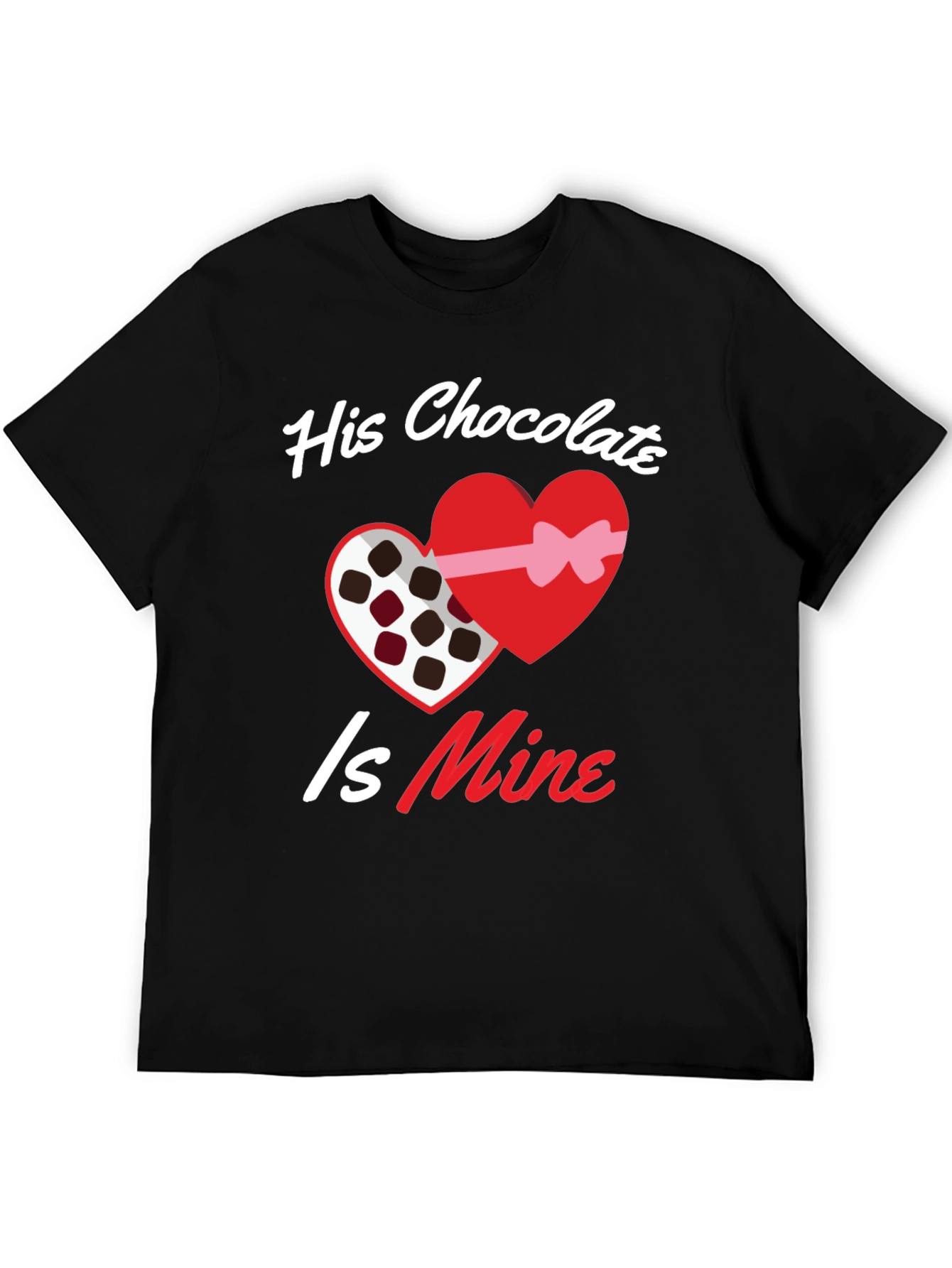 His Chocolate Is Mine - Valentines Day T-Shirt
