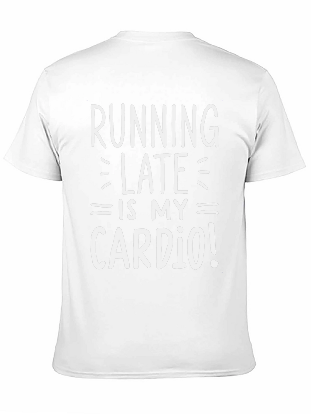 Running Late is My Cardio T-Shirt