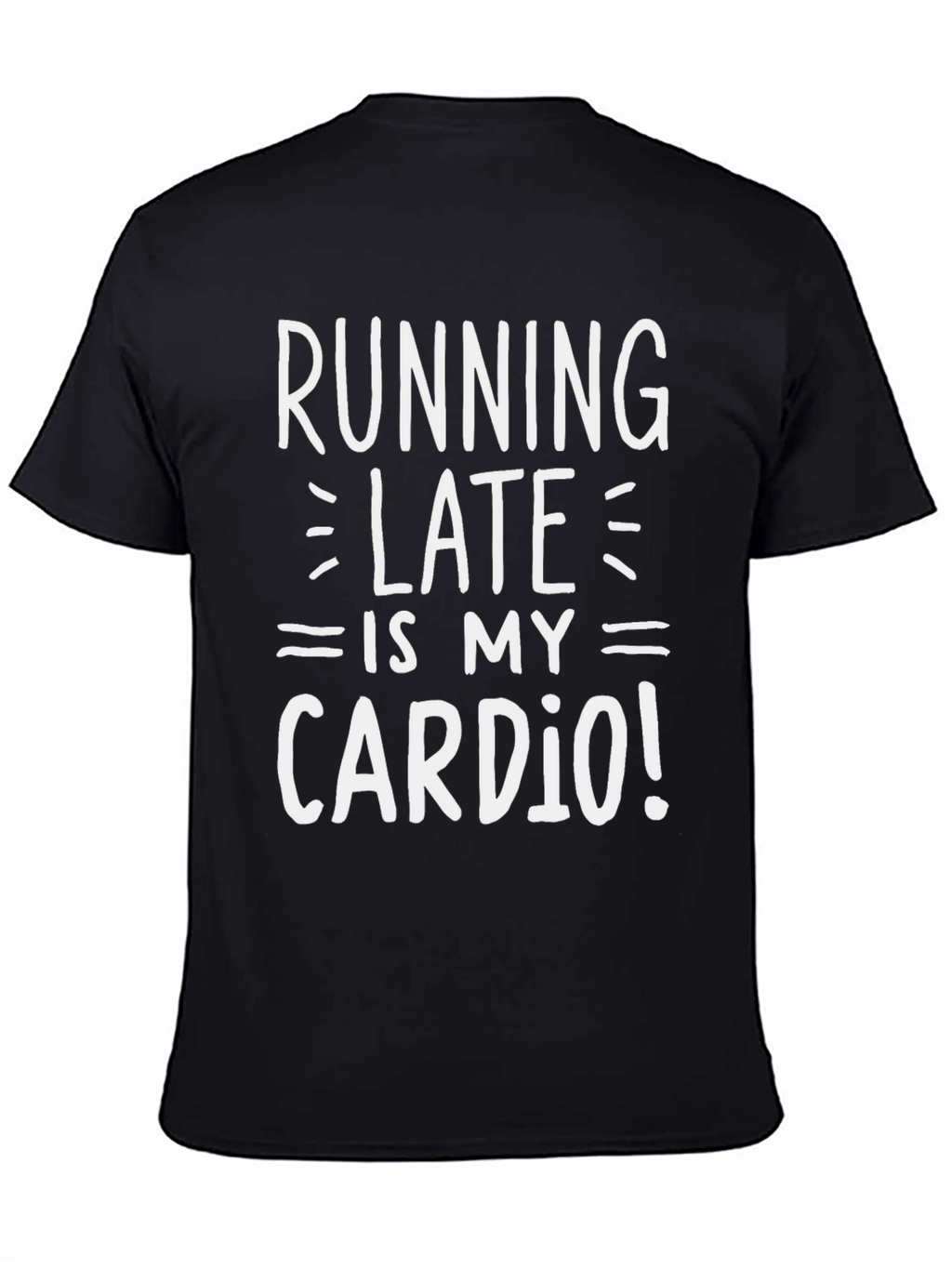 Running Late is My Cardio T-Shirt