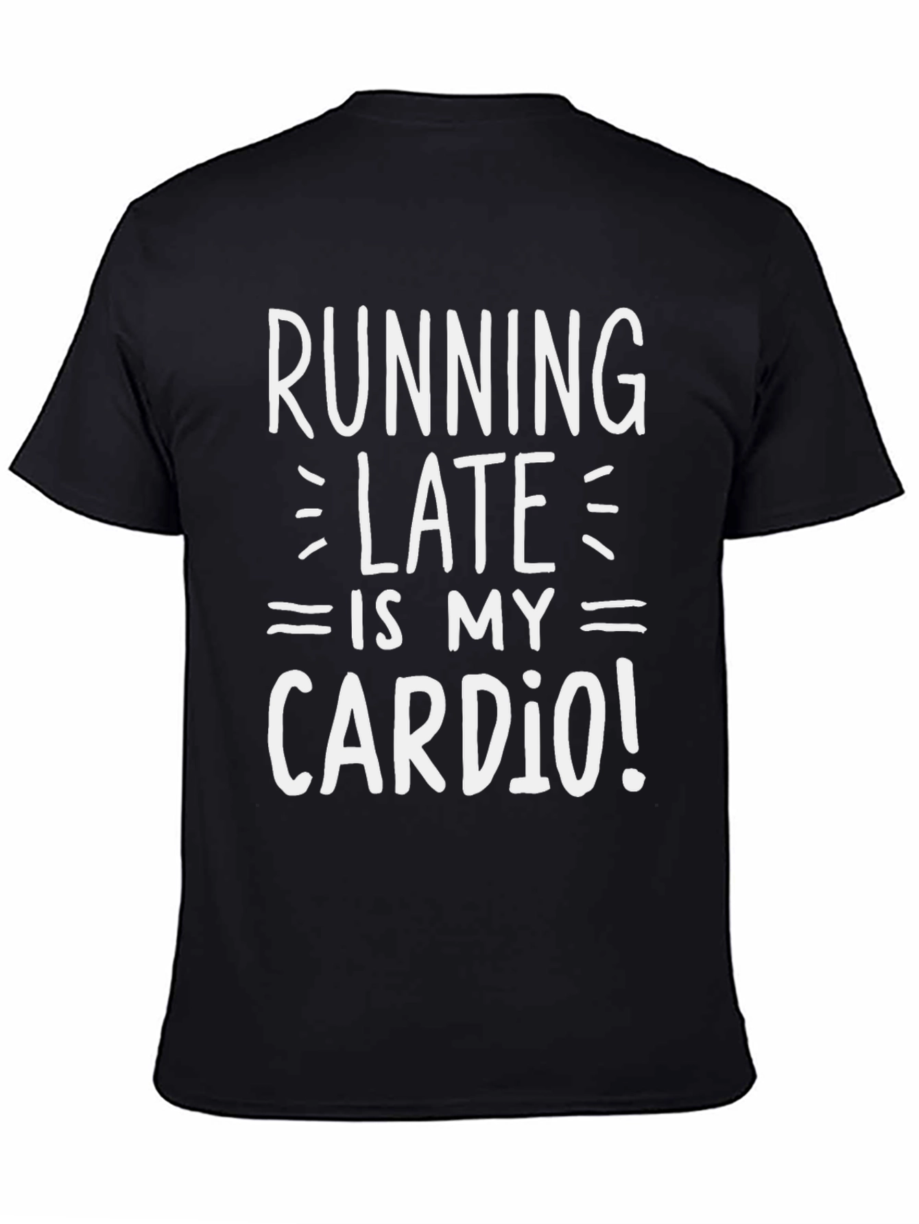 Running Late is My Cardio T-Shirt