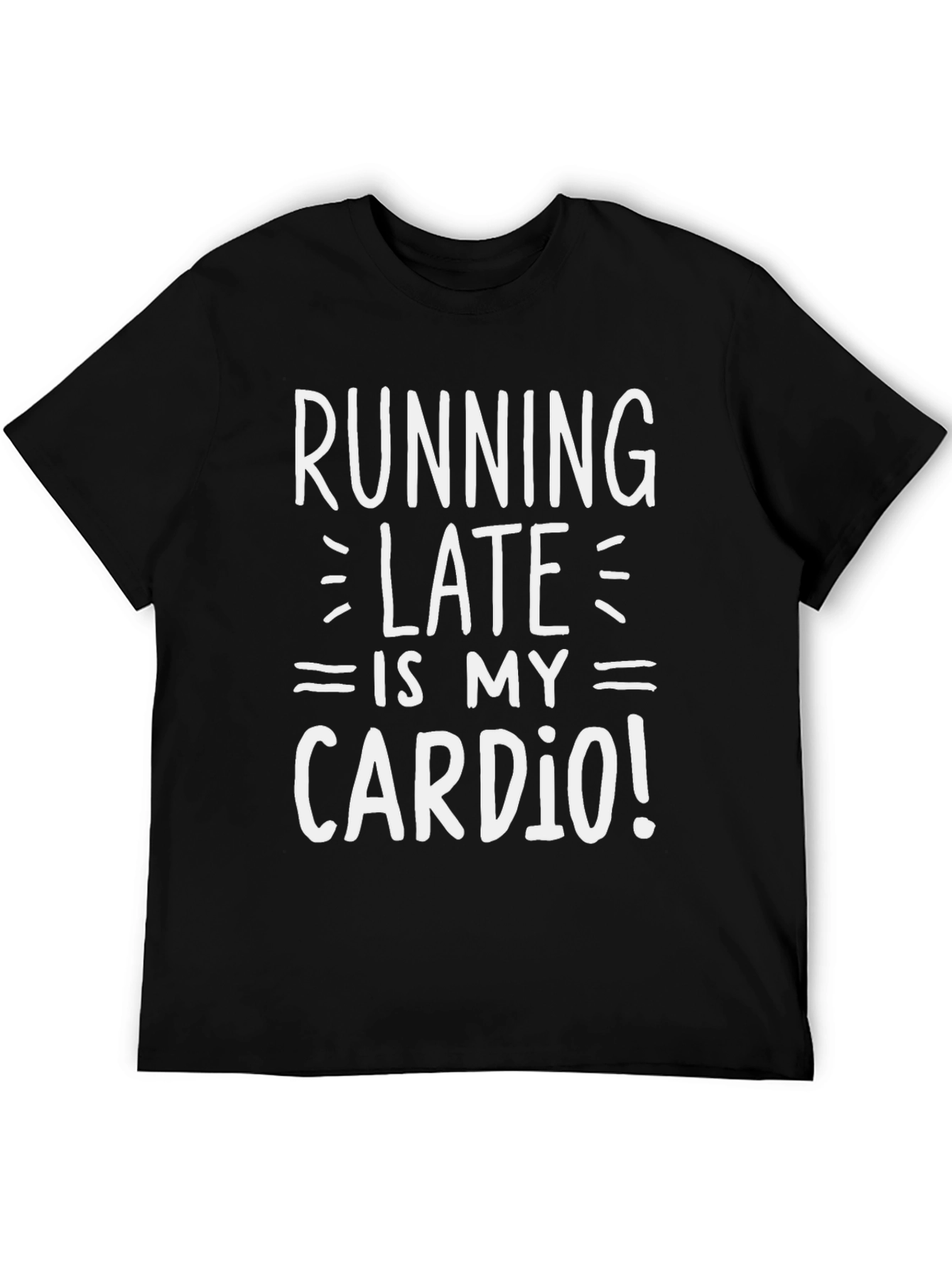 Running Late is My Cardio T-Shirt