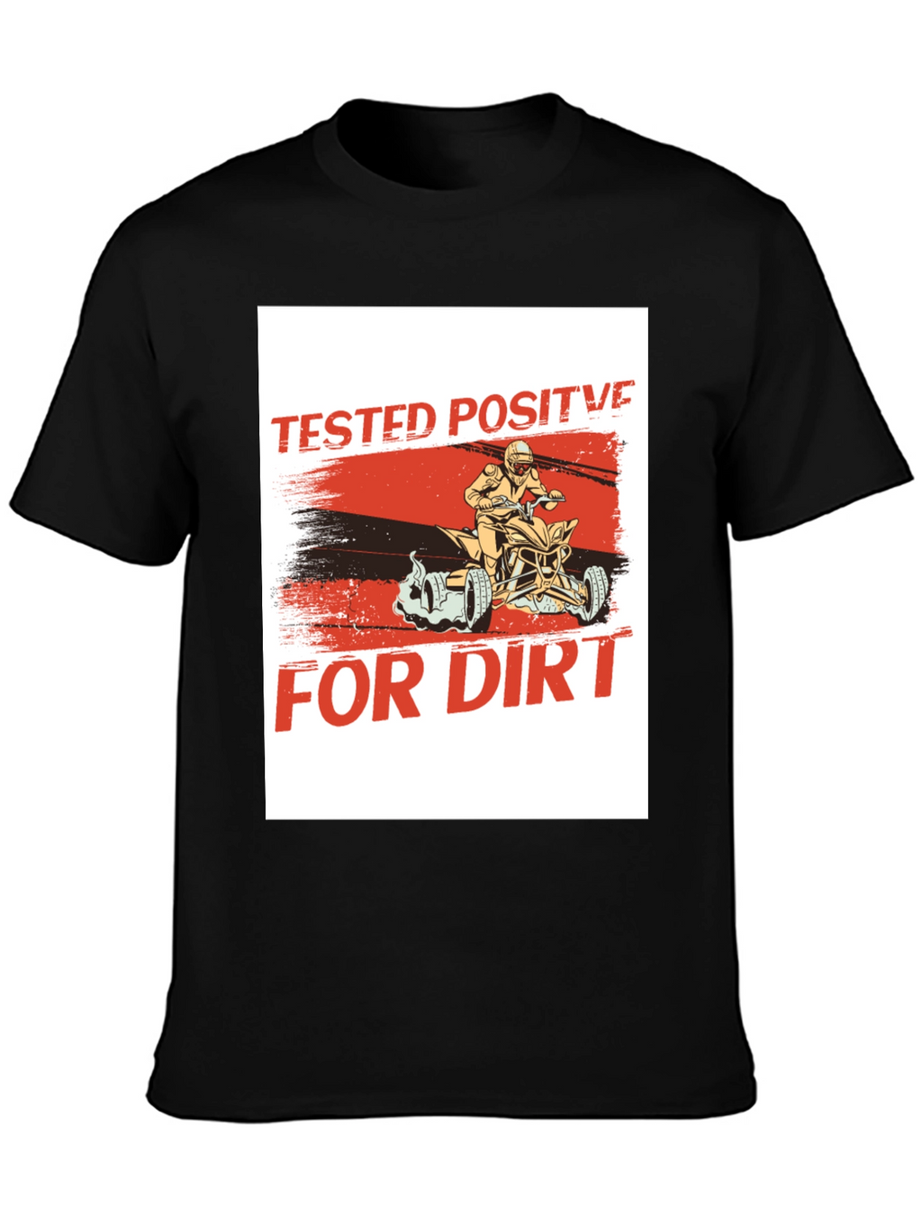 Tested Positive For Dirt Black T-Shirt