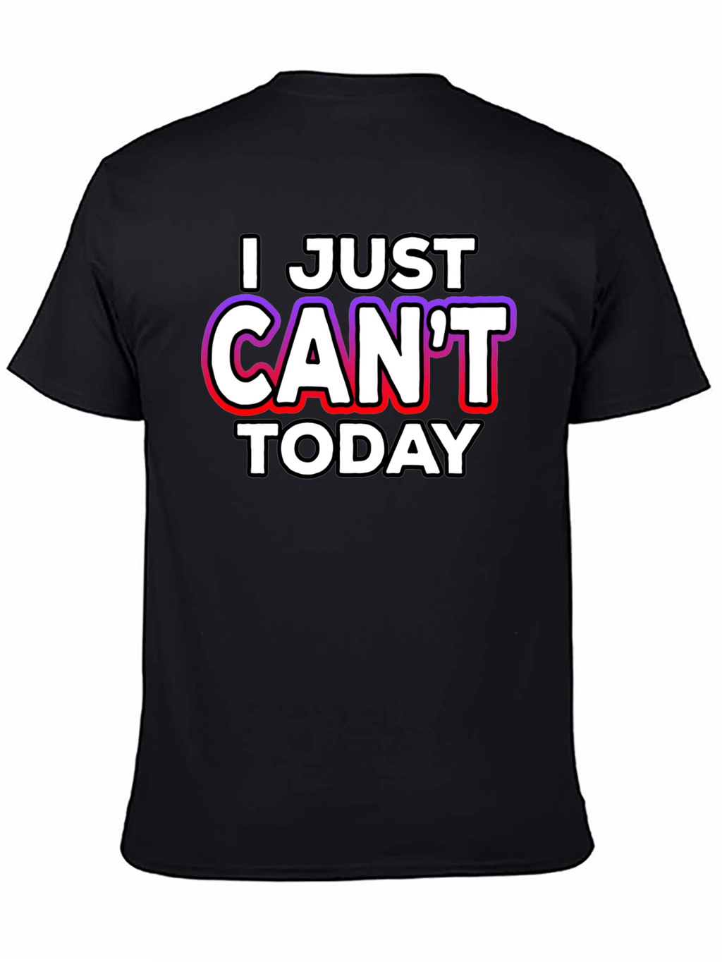 I Just Cant Today Graphic Tee