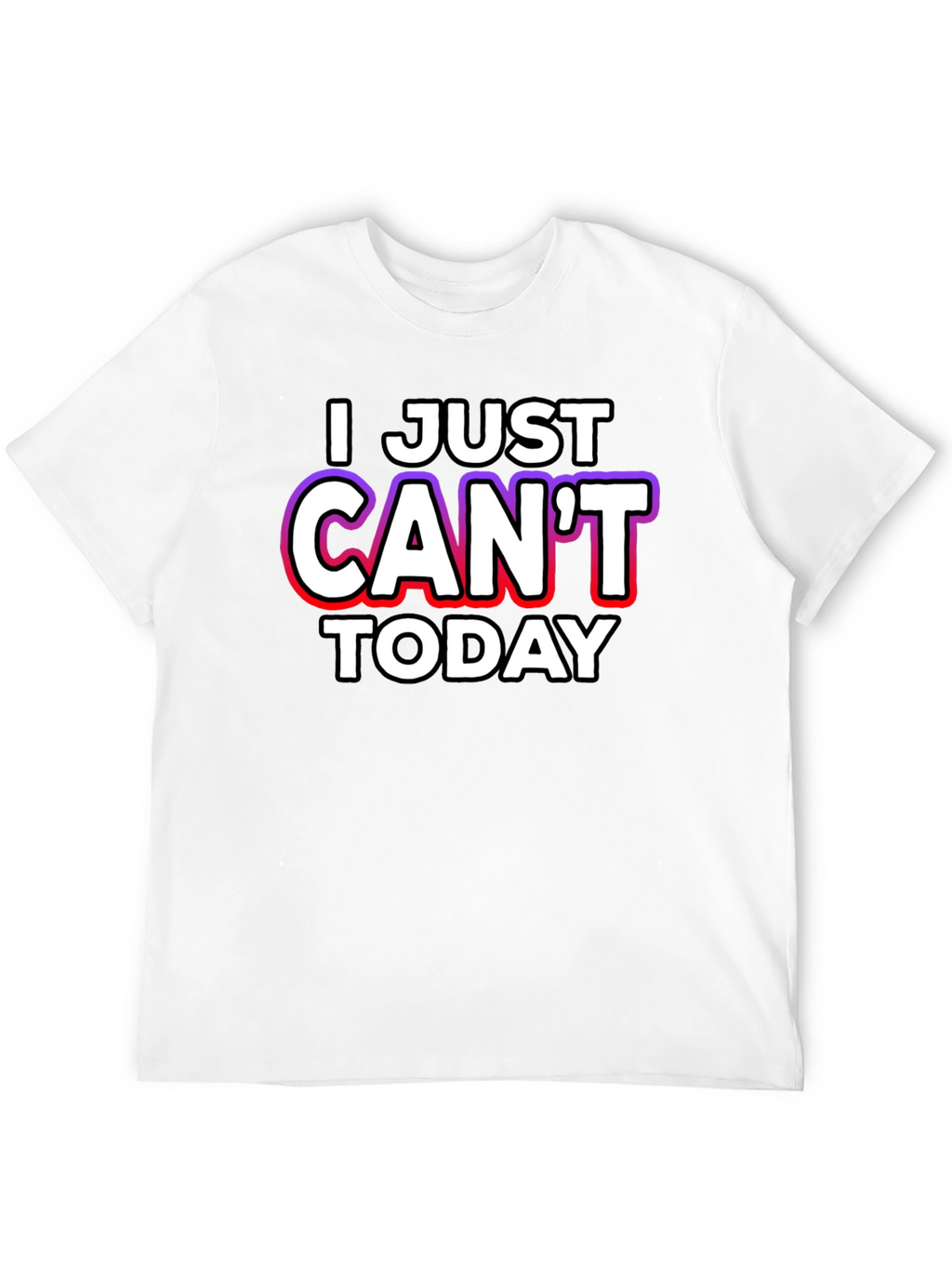 I Just Cant Today Graphic Tee