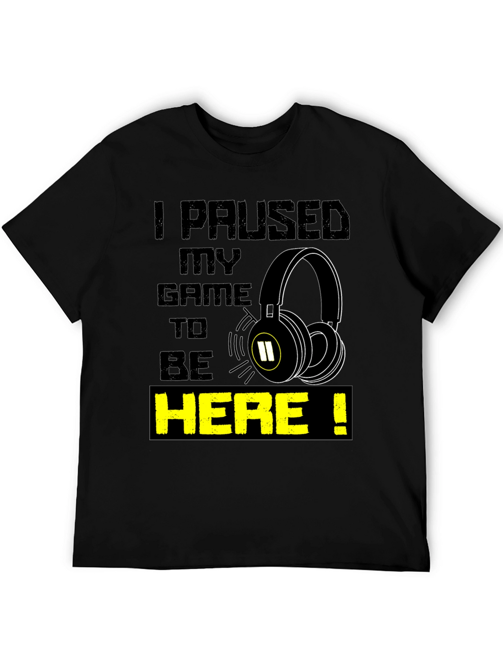 Gamer T-Shirt - I Paused My Game