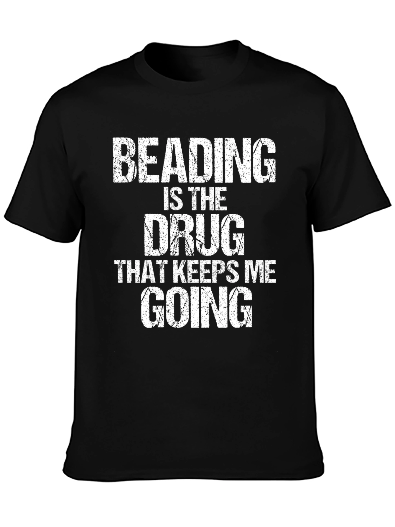 Beading is the Drug T-Shirt - Funny Hobby Tee
