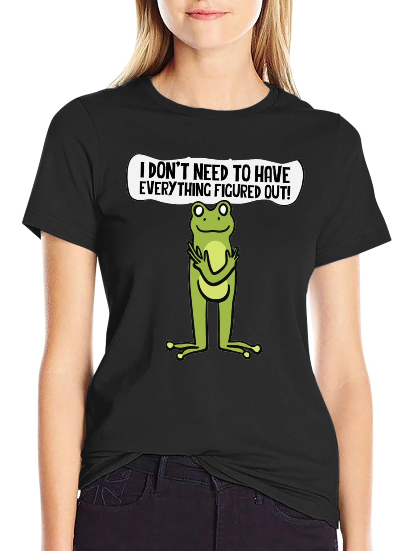 Funny Frog Graphic T-Shirt - Dont Need to Have it Figured Out