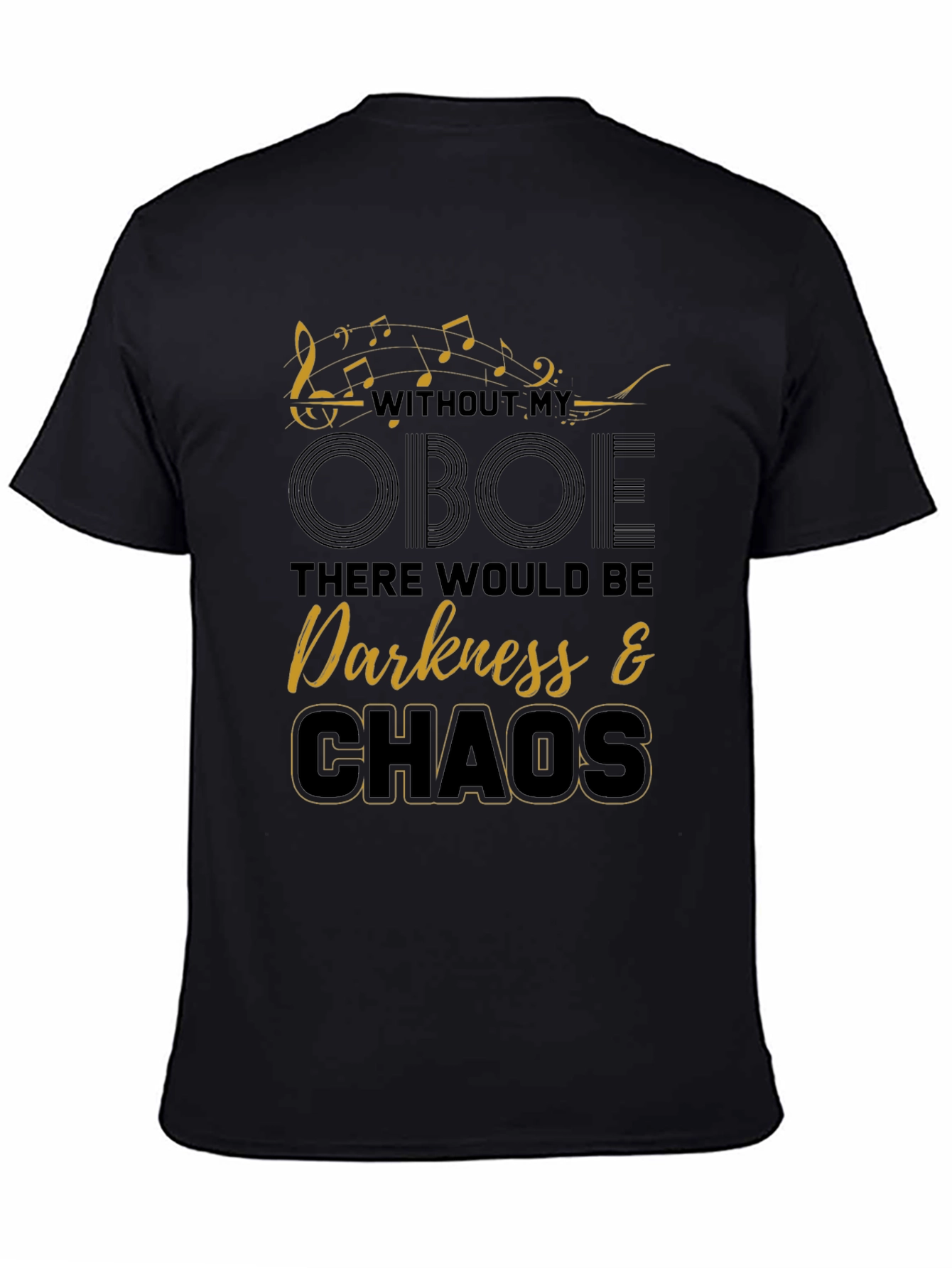 Oboe Music T-Shirt - Without My Oboe Darkness & Chaos