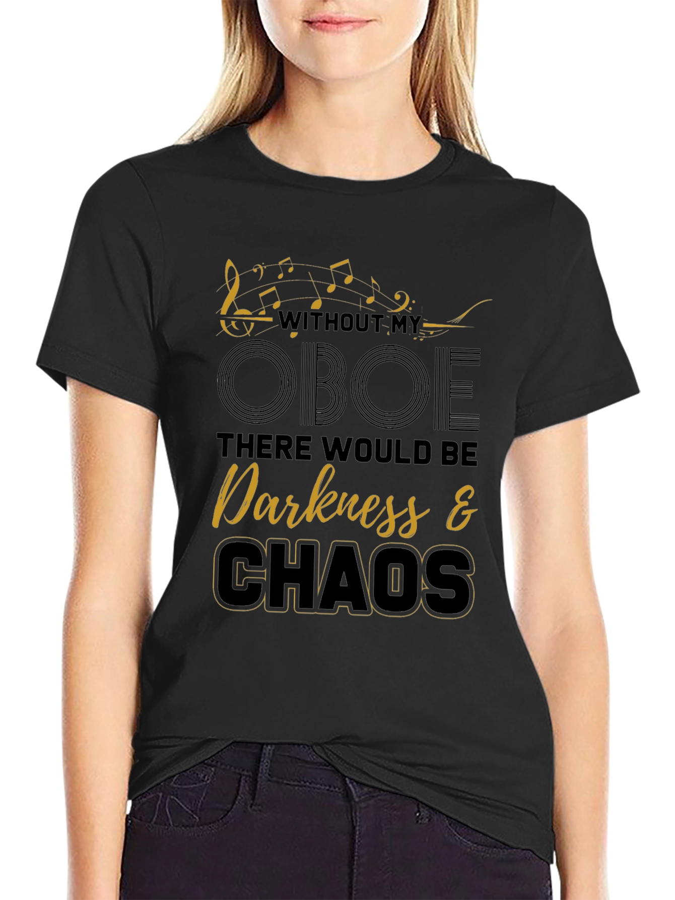 Oboe Music T-Shirt - Without My Oboe Darkness & Chaos