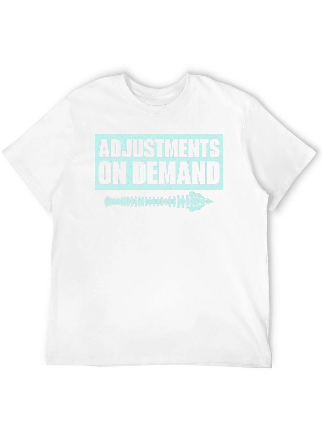 Chiropractor Adjustment On Demand T-Shirt