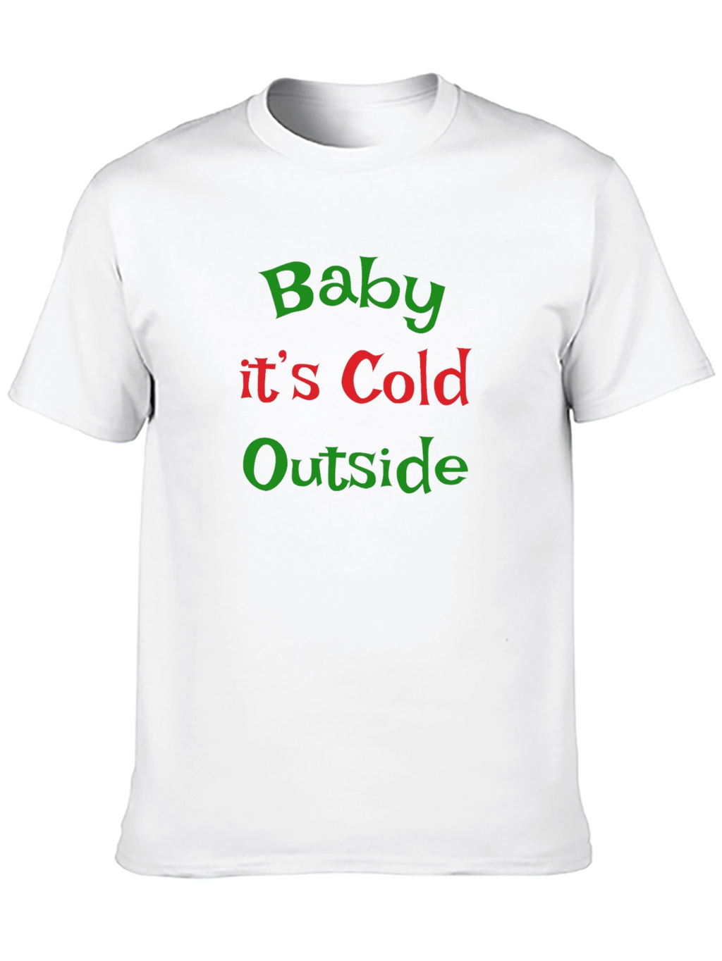 Baby Its Cold Outside Christmas Graphic Tee