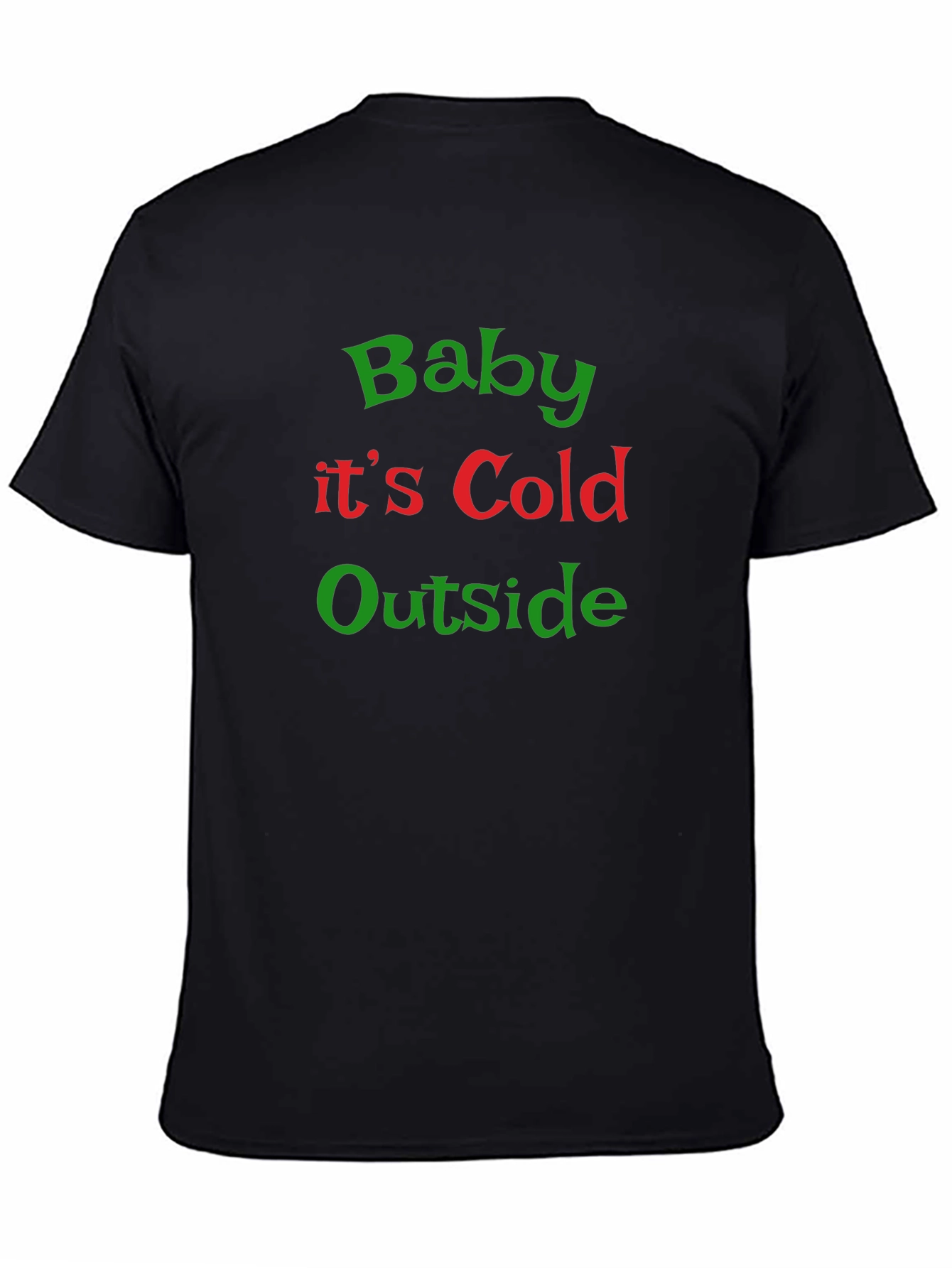 Baby Its Cold Outside Christmas Graphic Tee