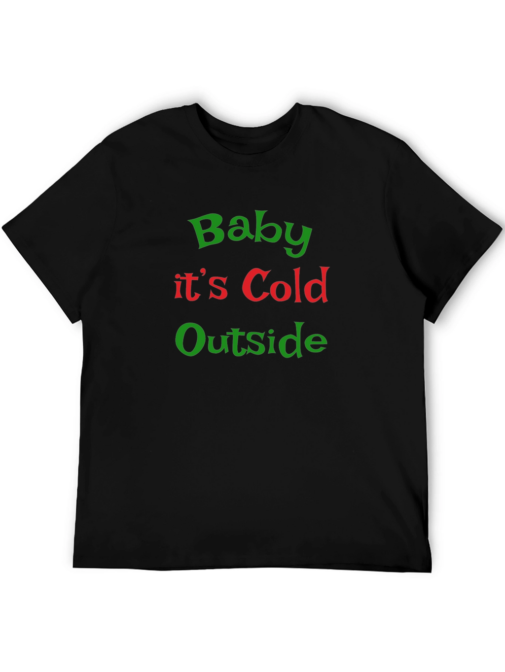 Baby Its Cold Outside Christmas Graphic Tee