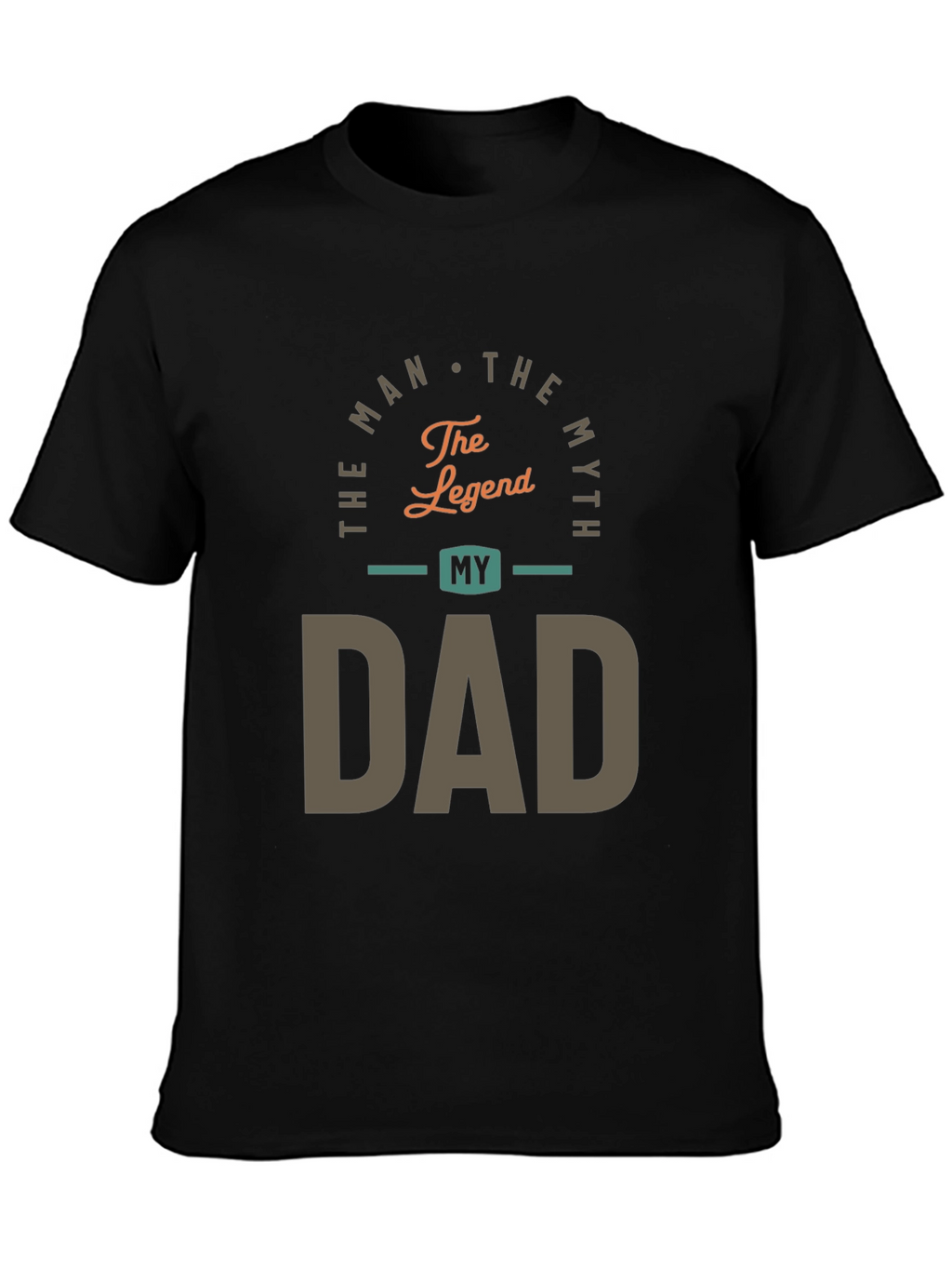 The Man The Myth My Dad Graphic Tee