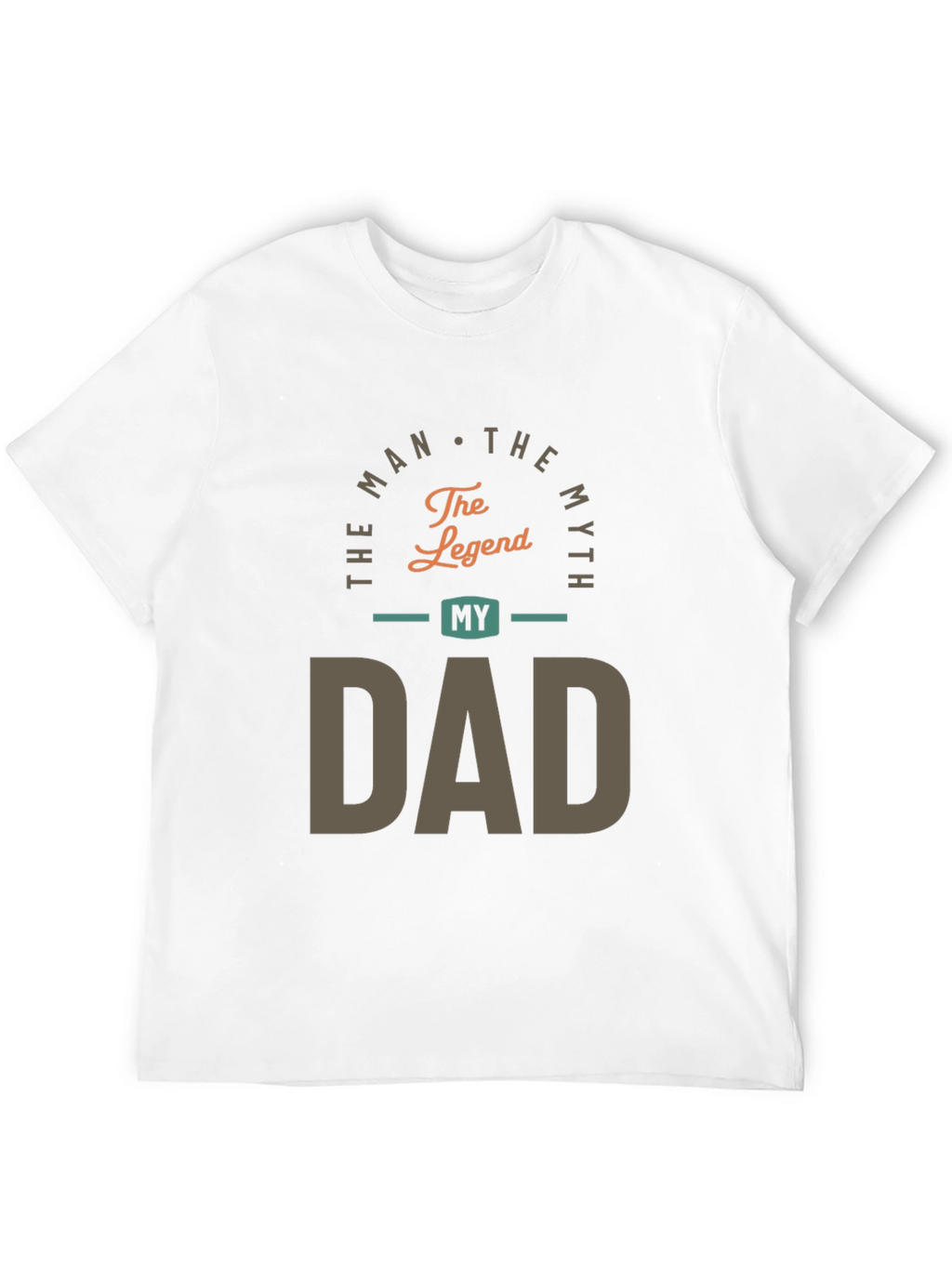 The Man The Myth My Dad Graphic Tee