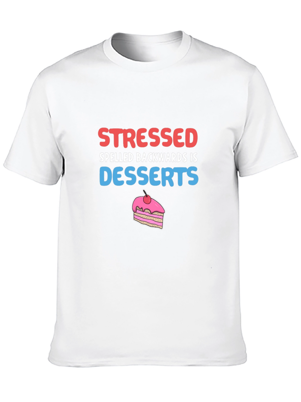 Stressed Spelled Backwards T-Shirt - Funny Dessert Tee