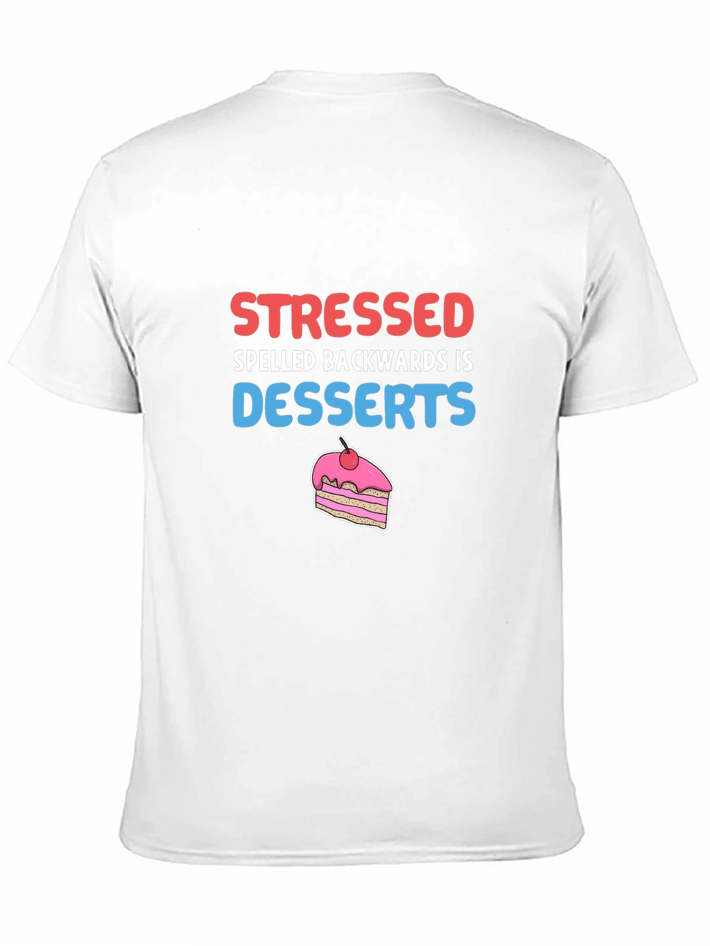 Stressed Spelled Backwards T-Shirt - Funny Dessert Tee